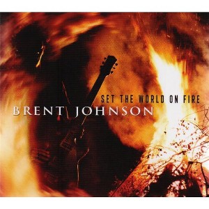 Brent Johnson - Set the World on Fire (CD) - 1 of 1