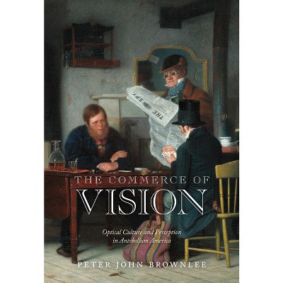 The Commerce of Vision - (Early American Studies) by  Peter John Brownlee (Hardcover)