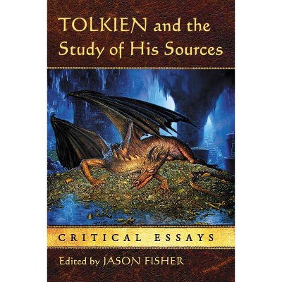 Tolkien and the Study of His Sources - by  Jason Fisher (Paperback)