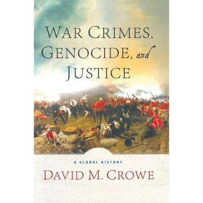 War Crimes, Genocide, and Justice - by  D Crowe (Paperback)