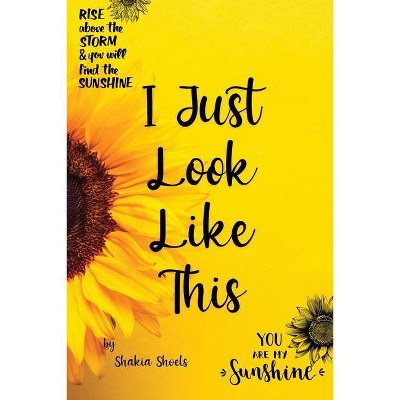 I Just Look Like This - by  Shakia Shoels (Paperback)