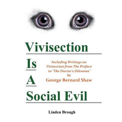 Vivisection Is a Social Evil - by  Linden Brough (Paperback)