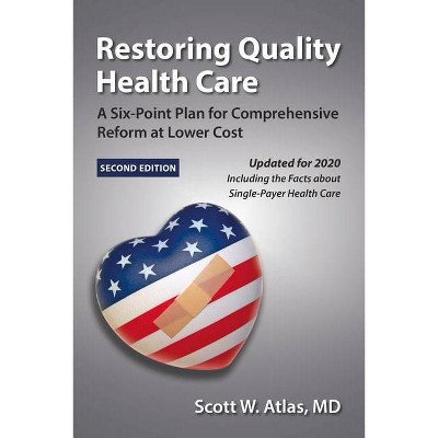 Restoring Quality Health Care - 2nd Edition by  Scott W Atlas (Paperback)