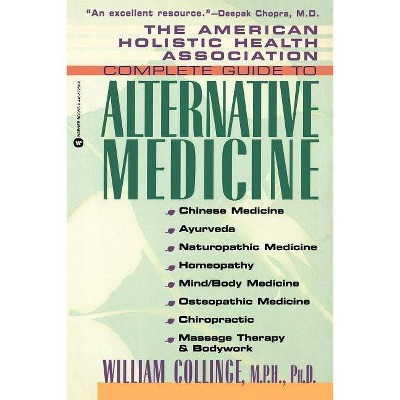 The American Holistic Health Association Complete Guide to Alternative Medicine - by  William J Collinge (Paperback)