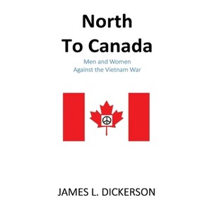 North to Canada - by  James L Dickerson (Paperback) - 1 of 1