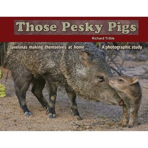 Those Pesky Pigs - by  Richard C Trible (Paperback) - 1 of 1