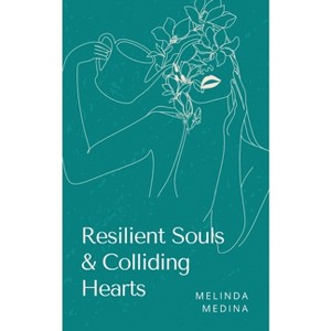 Resilient Souls & Colliding Hearts - by  Melinda Medina (Paperback) - 1 of 1