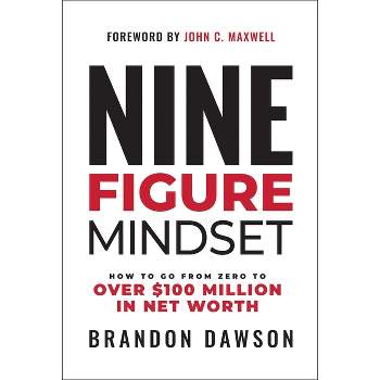 Nine-Figure Mindset - by  Brandon Dawson (Hardcover)
