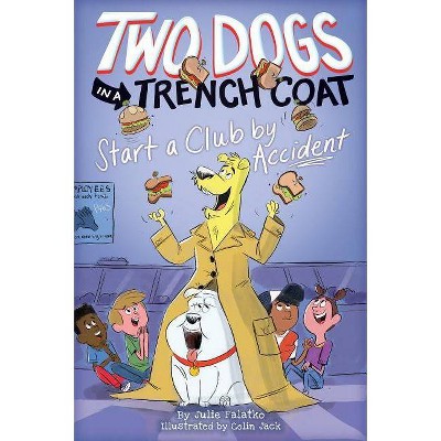 Two Dogs in a Trench Coat Start a Club by Accident (Two Dogs in a Trench Coat #2), 2 - by  Julie Falatko (Hardcover)