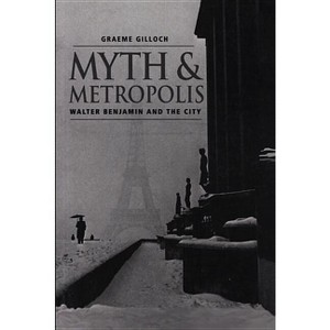 Myth and Metropolis - by  Graeme Gilloch (Paperback) - 1 of 1