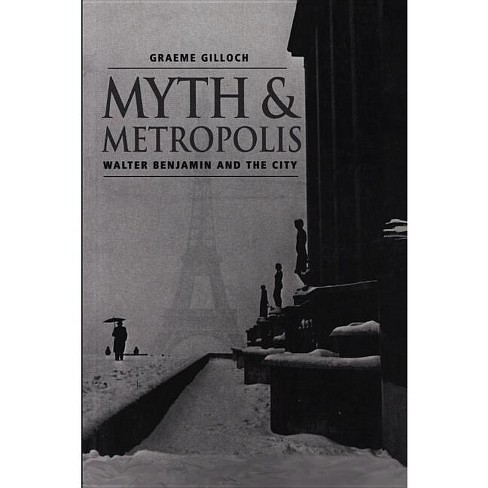 Myth and Metropolis - by  Graeme Gilloch (Paperback) - image 1 of 1