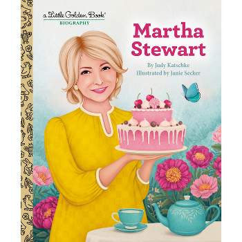 Martha Stewart: A Little Golden Book Biography - by  Judy Katschke (Hardcover)