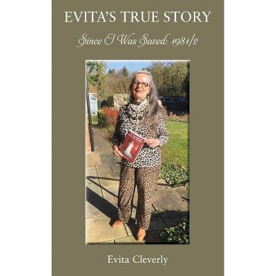 Since I Was Saved - by  Evita Cleverly (Paperback)