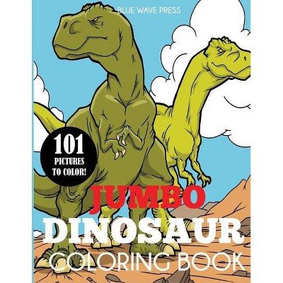 Jumbo Dinosaur Coloring Book - by  Blue Wave Press (Paperback)