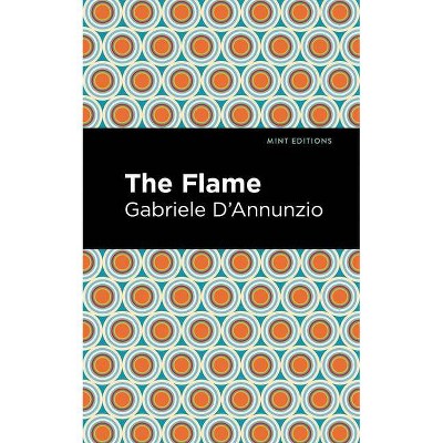 The Flame - (Mint Editions) by  Gabriele D'Annunzio (Paperback)