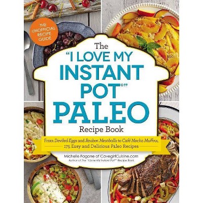 The I Love My Instant Pot(r) Paleo Recipe Book - by  Michelle Fagone (Paperback)