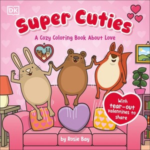 Super Cuties: A Cozy Coloring Book about Love - by  Rosie Bay (Paperback) - 1 of 1