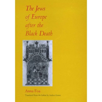 The Jews of Europe After the Black Death - by  Anna Foa (Hardcover)