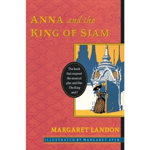 Anna and the King of Siam - by  Margaret Landon (Paperback) - 1 of 1