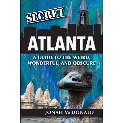 Secret Atlanta - by  Jonah McDonald (Paperback)