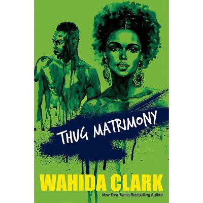 Thug Matrimony - by  Wahida Clark (Paperback)