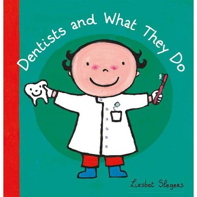 Dentists and What They Do - (Profession) by  Liesbet Slegers (Hardcover)