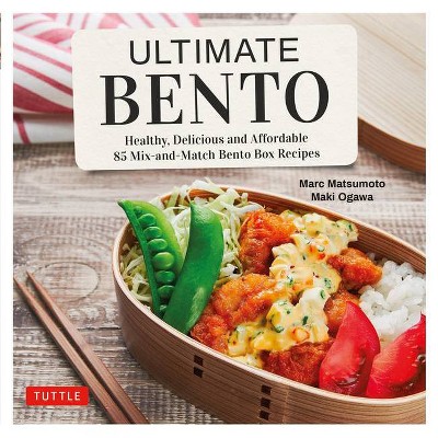 Ultimate Bento - by  Marc Matsumoto & Maki Ogawa (Hardcover)