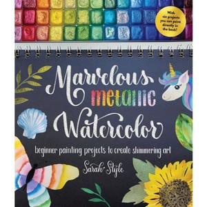 Marvelous Metallic Watercolor - by  Sarah Style (Paperback) - 1 of 1