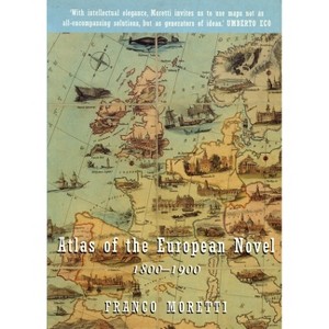 Atlas of the European Novel - by  Franco Moretti (Paperback) - 1 of 1