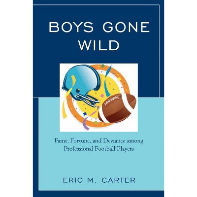 Boys Gone Wild - by  Eric M Carter (Paperback)
