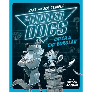 The Underdogs Catch a Cat Burglar - by  Kate Temple & Jol Temple (Paperback) - 1 of 1
