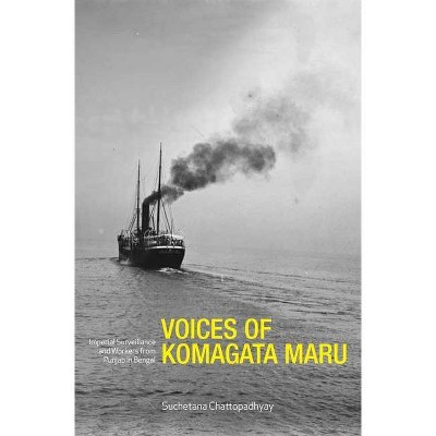 Voices of Komagata Maru - by  Suchetana Chattopadhyay (Hardcover)