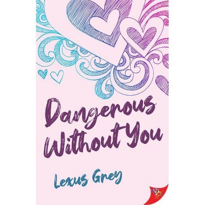 Dangerous Without You - by  Lexus Grey (Paperback)