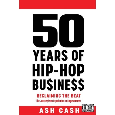 50 Years of Hip-Hop Business - by  Ash Cash (Paperback)