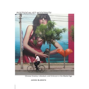 Postsocialist Modernity - by  Jason McGrath (Paperback) - 1 of 1