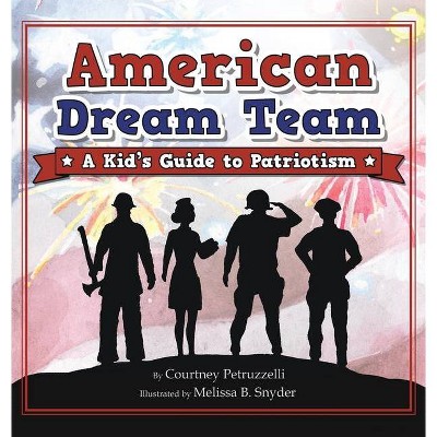 American Dream Team - by  Courtney Petruzzelli (Hardcover)