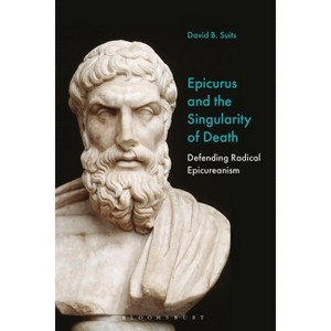 Epicurus and the Singularity of Death - by  David B Suits (Paperback) - 1 of 1