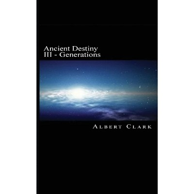 Ancient Destiny Vol III - by  Albert Clark (Paperback)