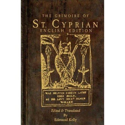 The Grimoire of St. Cyprian, English Edition - by  Edmund Kelly (Paperback)