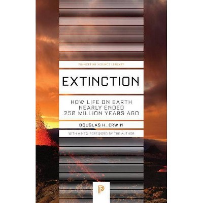 Extinction - (Princeton Science Library) by  Douglas H Erwin (Paperback)