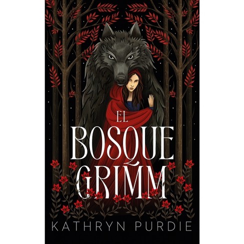 Bosque Grimm, El - by  Kathryn Purdie (Paperback) - image 1 of 1