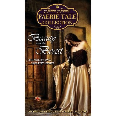 Beauty and the Beast - (Jenni James Faerie Tale Collection) 2nd Edition by  Jenni James (Paperback)