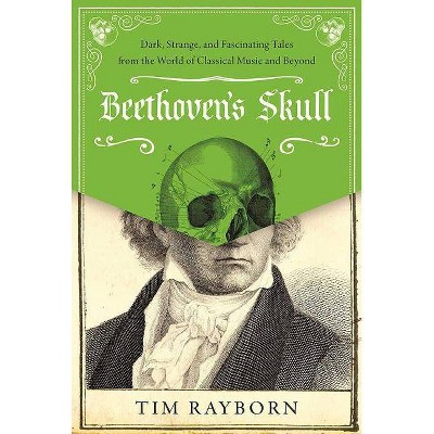 Beethoven's Skull - by  Tim Rayborn (Hardcover)