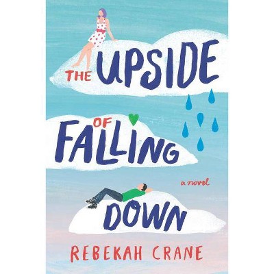 The Upside of Falling Down - by  Rebekah Crane (Paperback)