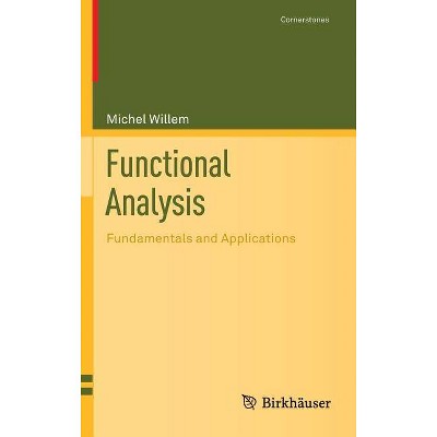 Functional Analysis - (Cornerstones) by  Michel Willem (Hardcover)