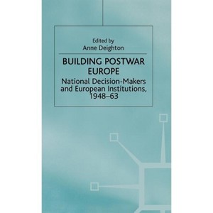 Building Postwar Europe - (St Antony's) by  Anne Deighton (Hardcover) - 1 of 1