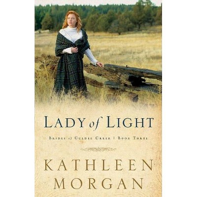 Lady of Light - (Brides of Culdee Creek) by  Kathleen Morgan (Paperback)