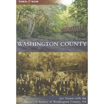 Washington County - (Then & Now (Arcadia)) by  Joe Tennis (Paperback)