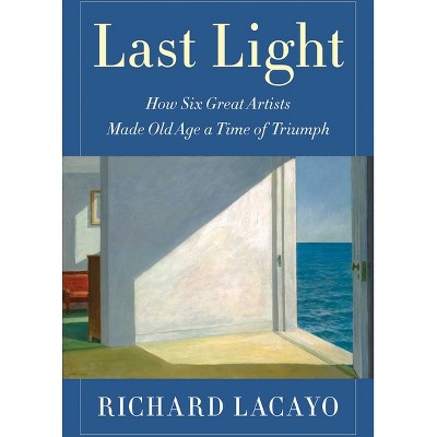 Last Light - by  Richard Lacayo (Hardcover)
