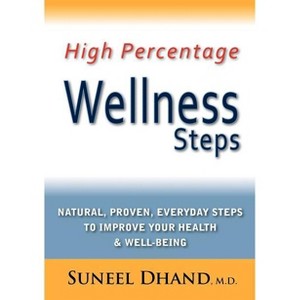 High Percentage Wellness Steps - by  Suneel Dhand (Paperback) - 1 of 1